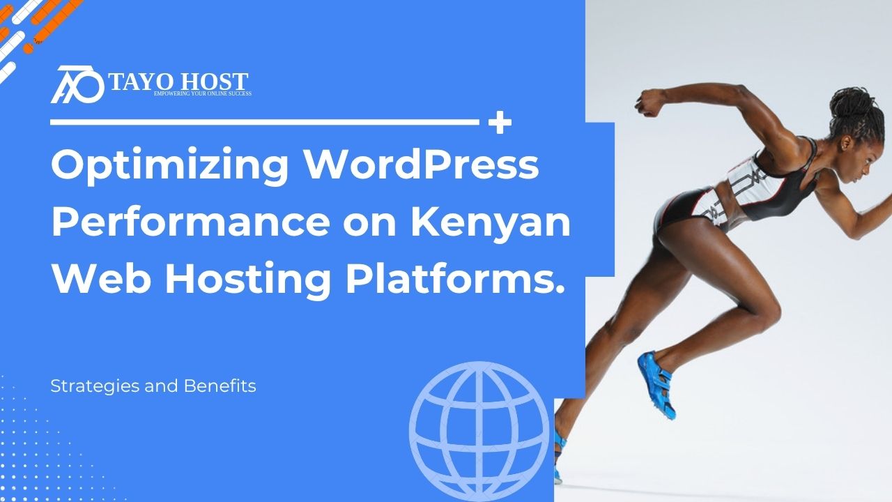 Optimizing WordPress Performance on Kenyan Web Hosting Platforms