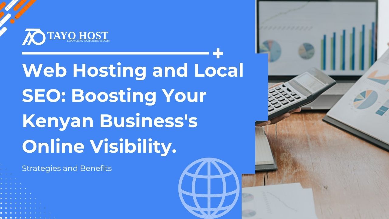 Web Hosting and Local SEO: Boosting Your Kenyan Business's Online Visibility
