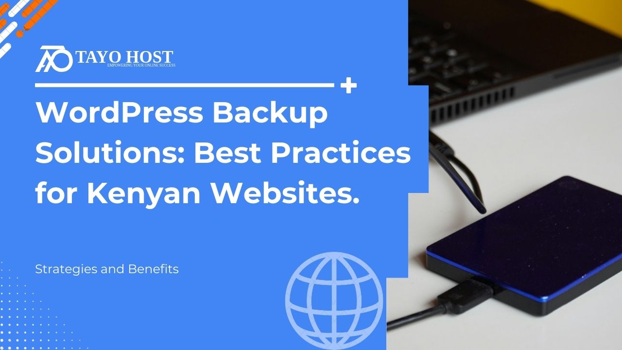 WordPress Backup Solutions: Best Practices for Kenyan Websites
