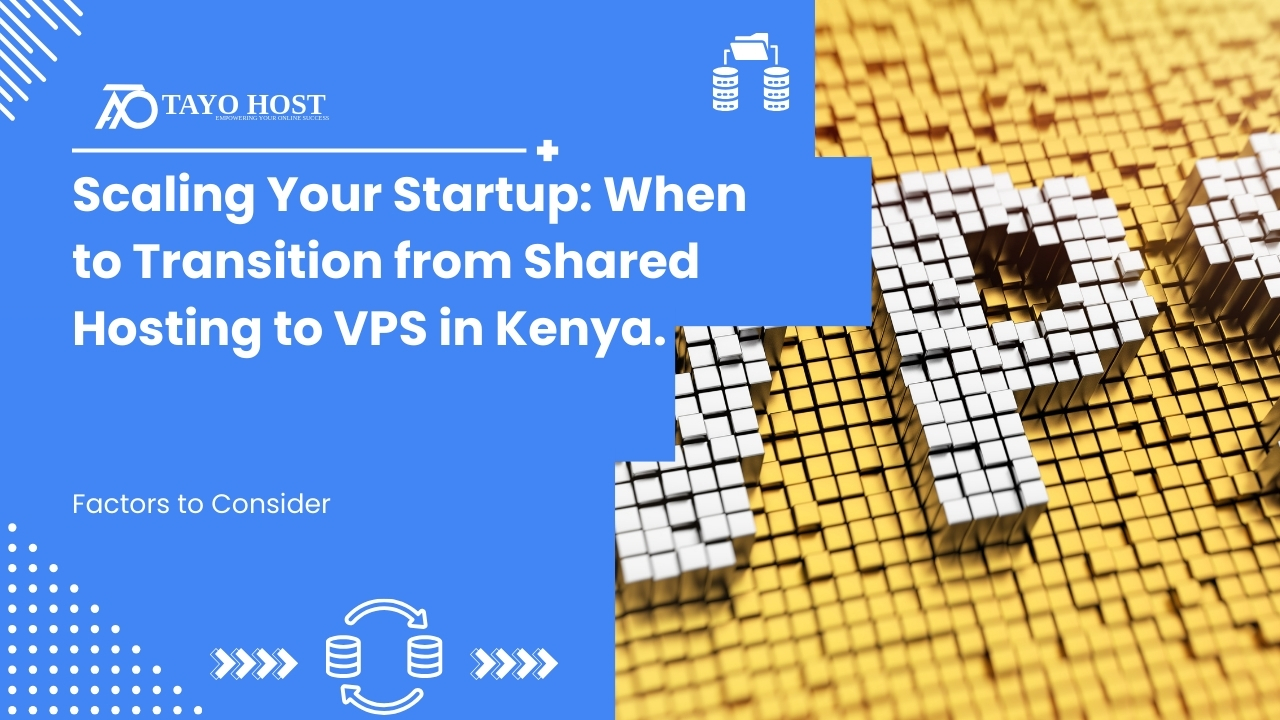 Scaling Your Startup: When to Transition from Shared Hosting to VPS in Kenya.