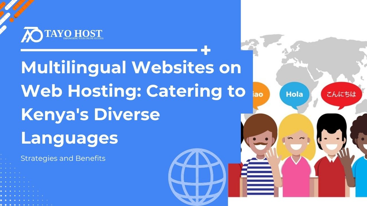 Multilingual Websites on Web Hosting: Catering to Kenya’s Diverse Languages